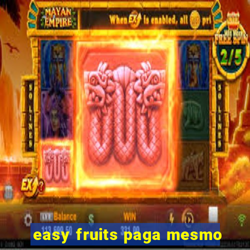 easy fruits paga mesmo